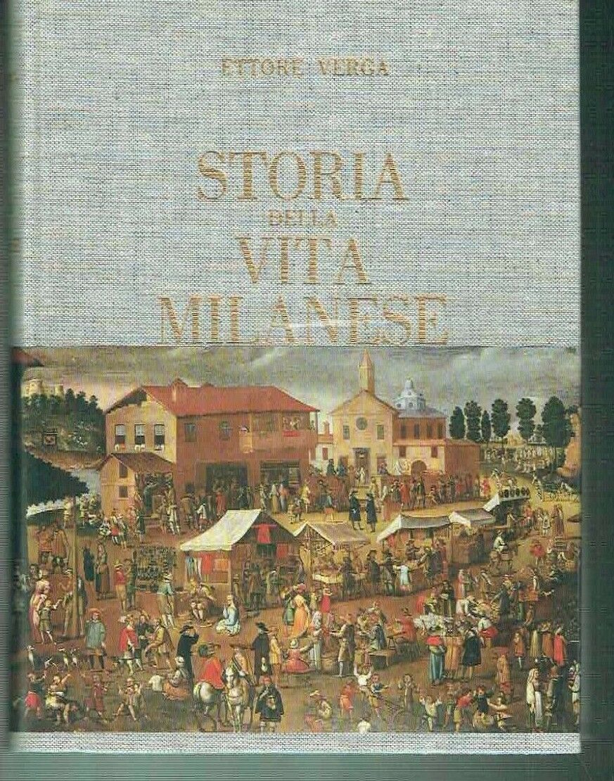 STORIA DELLA VITA MILANESE ** ETTORE VERGA ** N. MONETA …