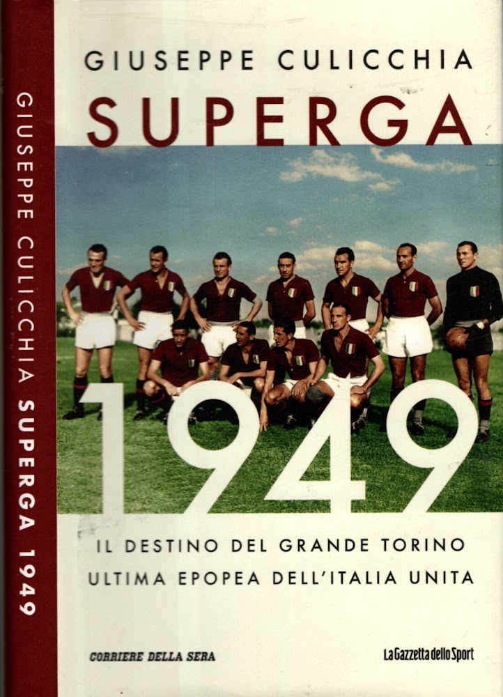 Superga 1949. Il destino del grande Torino, ultima epopea dell'Italia …