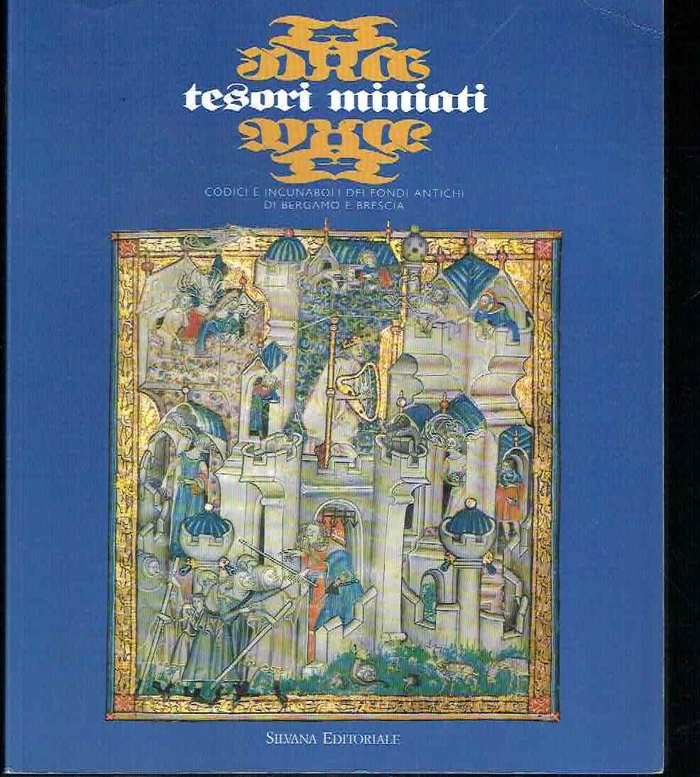 TESORI MINIATI CODICI E INCUNABOLI DEI FONDI ANTICHI DI BERGAMO …
