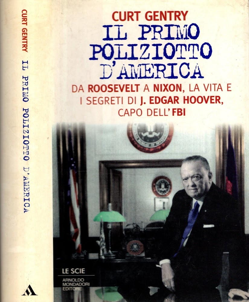 Il primo poliziotto d'America * Da Roosvelt a Nixon la …