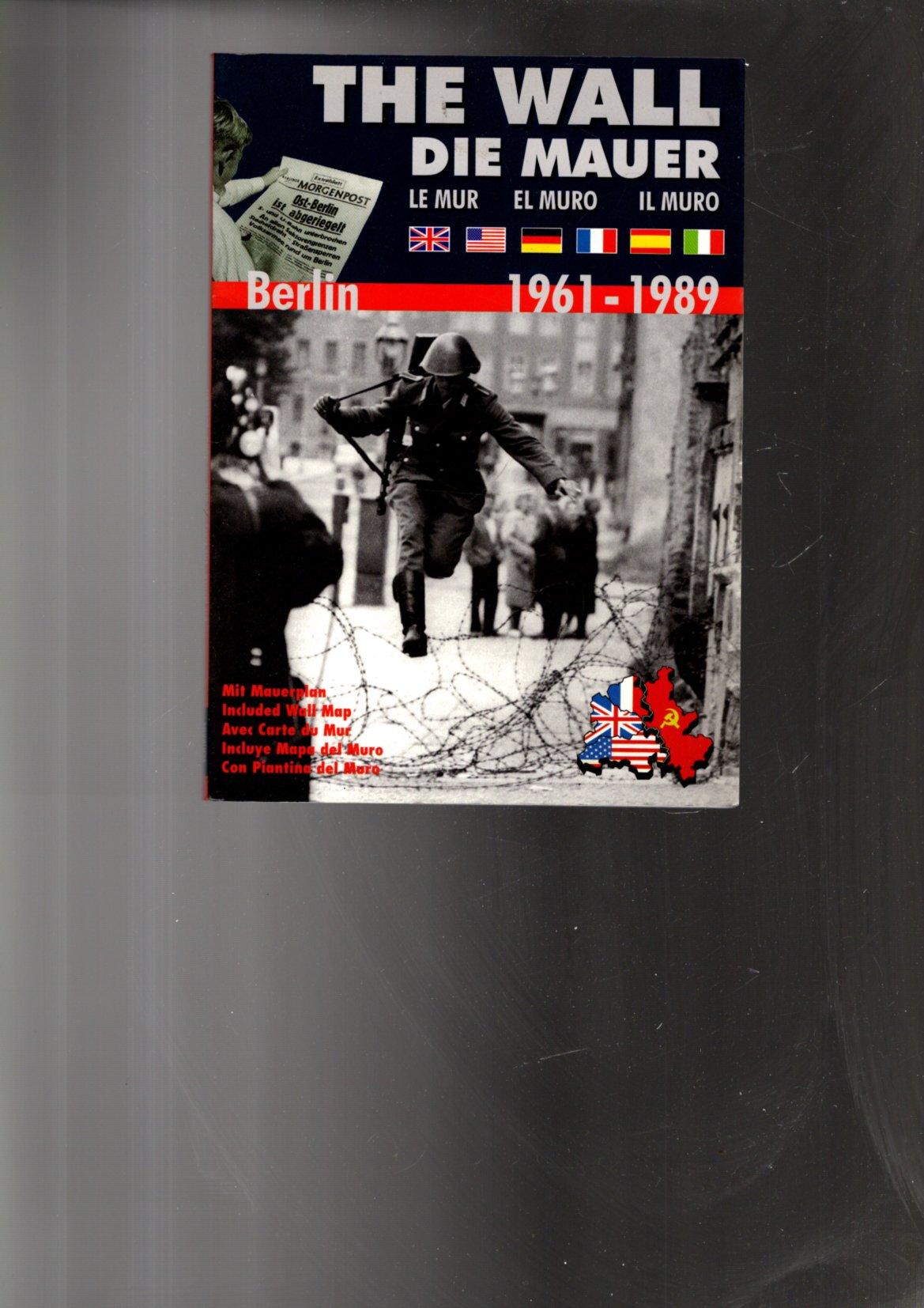 The Wall (Die Mauer/Le Mur/El Muro/Il Muro) Berlin 1961-1989