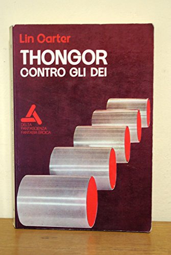 THONGOR CONTRO GLI DEI di Lin Carter 1^ed 1974 Delta …