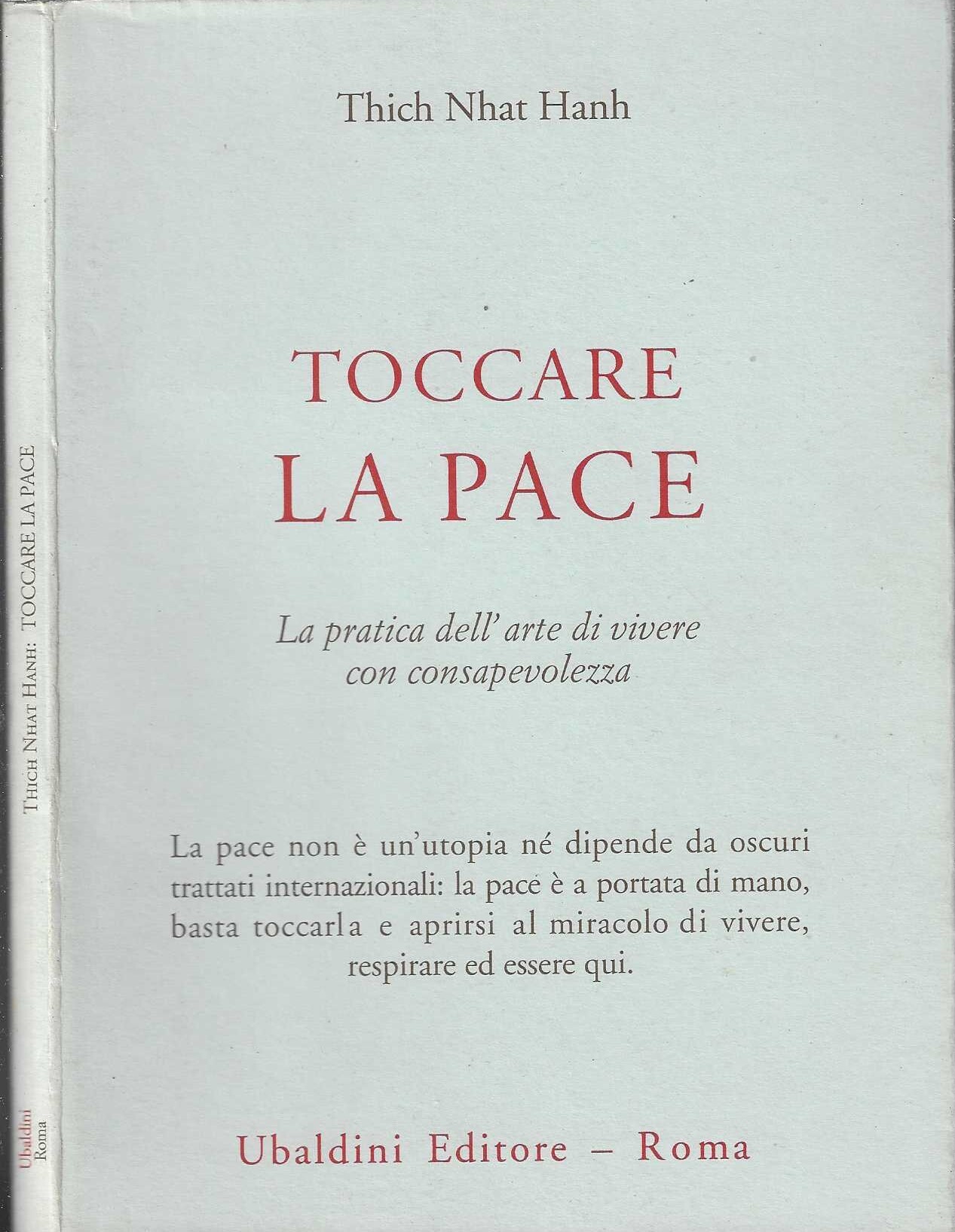 Toccare la pace. La pratica dell'arte di vivere con consapevolezza