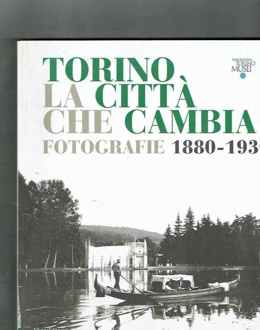 TORINO LA CITTA' CHE CAMBIA FOTOGRAFIE 1880-1930