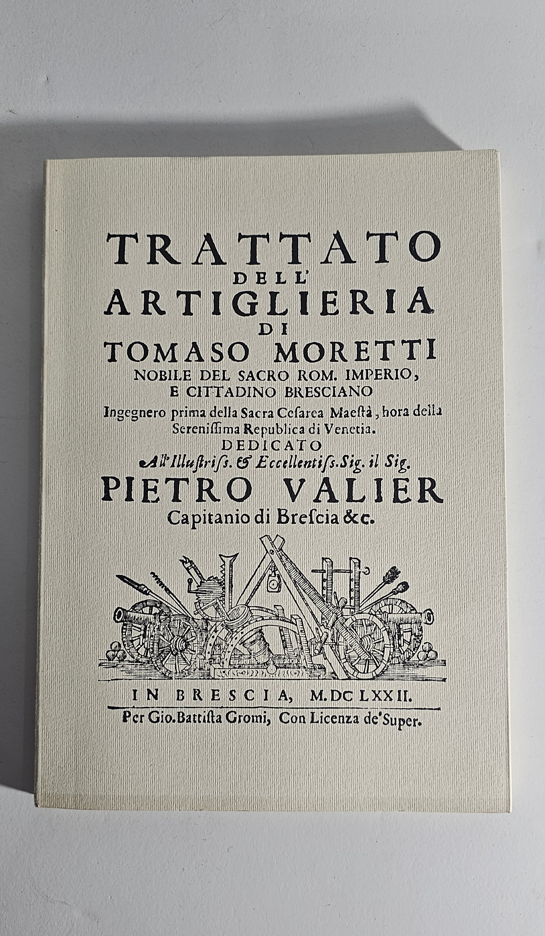 Trattato Artiglieria Moretti Brescia 1672 Ristampa 1991 Tavole
