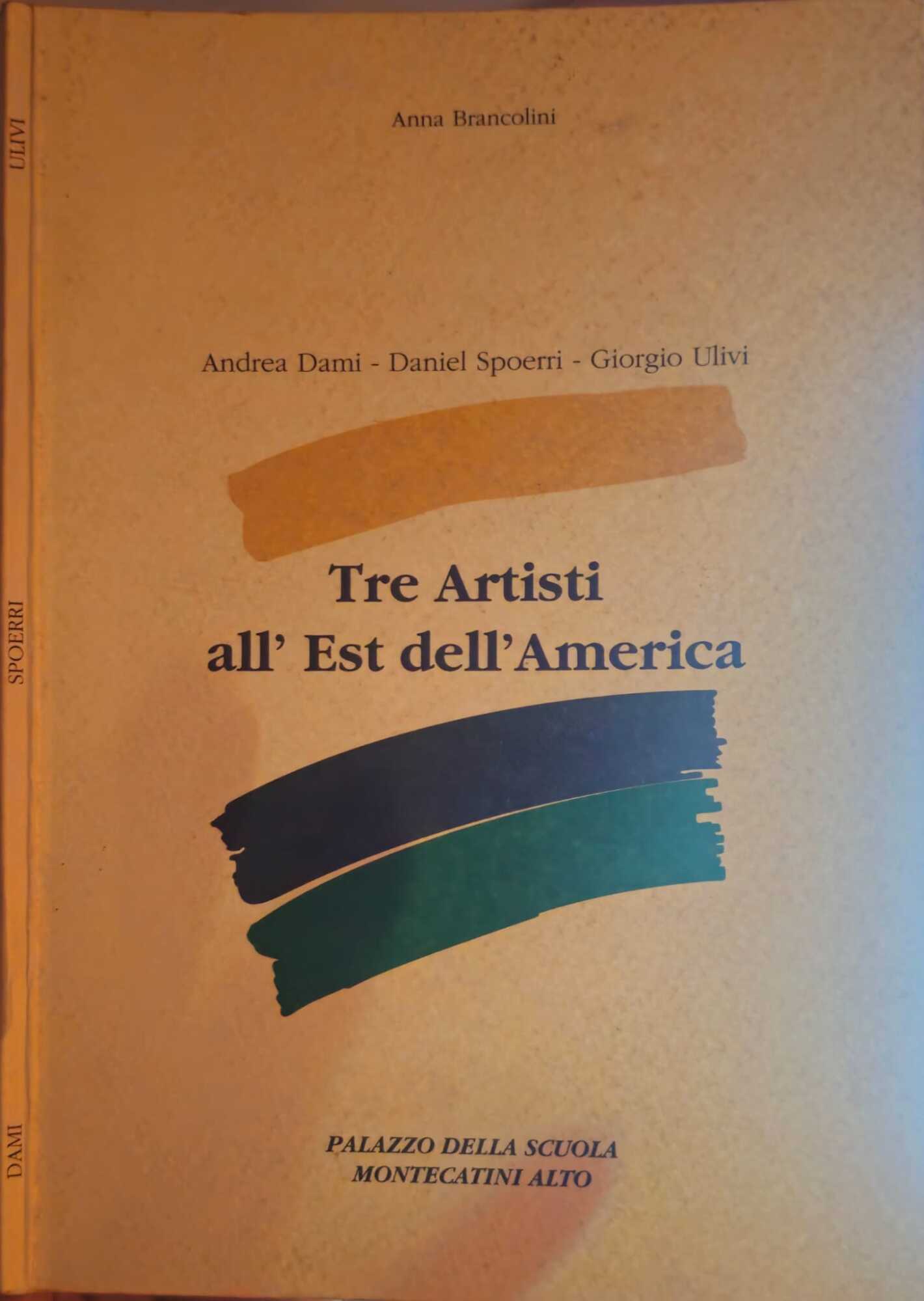 Tre Artisti All'est Dell'America - Dami/Spoerri/Ulivi *