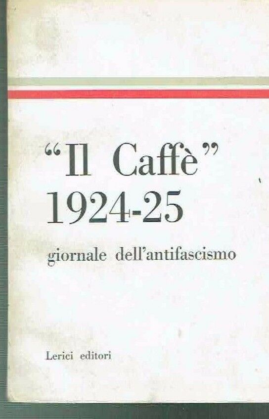 "UN CAFFE'" 1924-25 GIORNALE DELL'ANTIFASCISMO