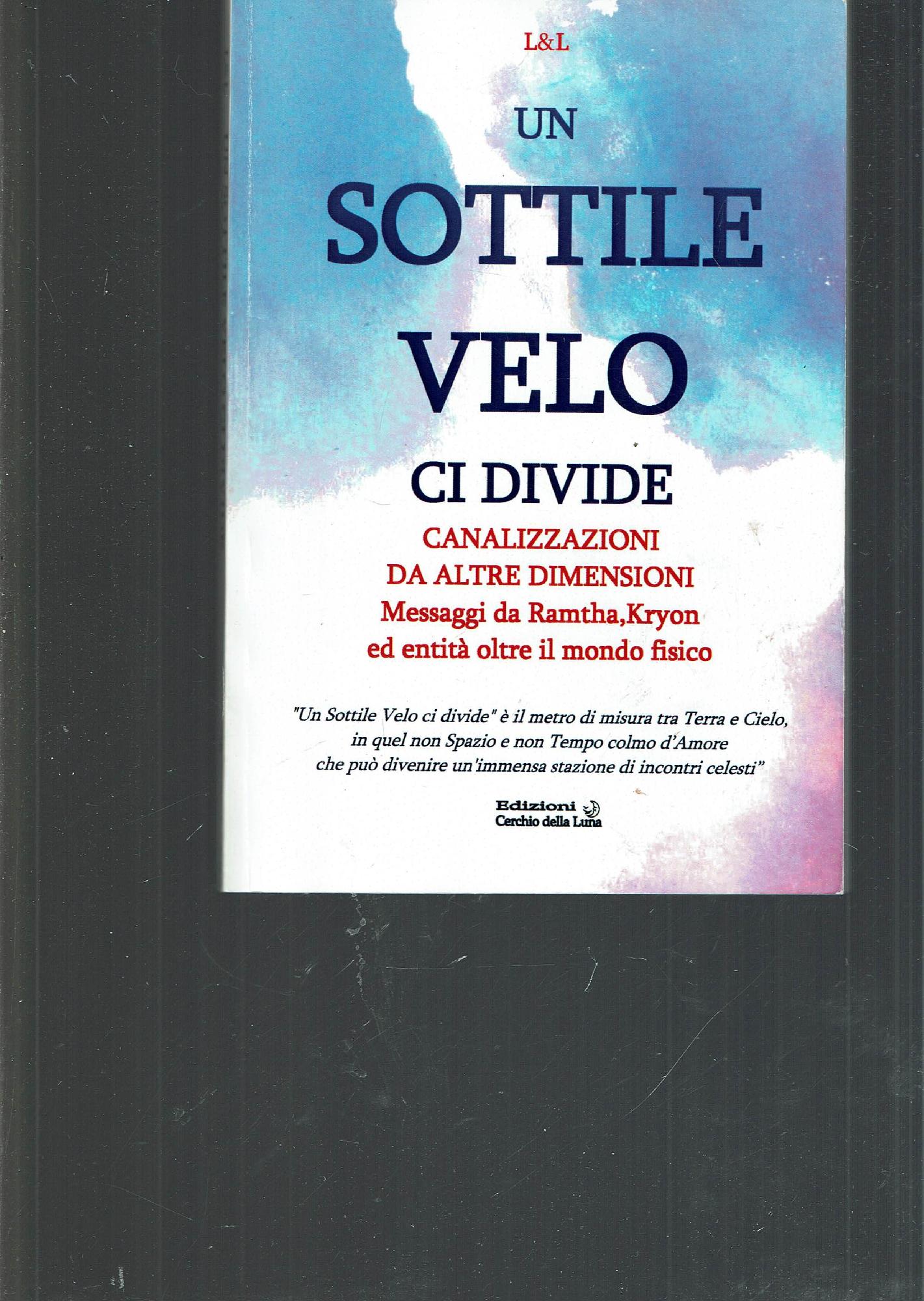 Un sottile velo ci divide. Canalizzazioni da altre dimensioni