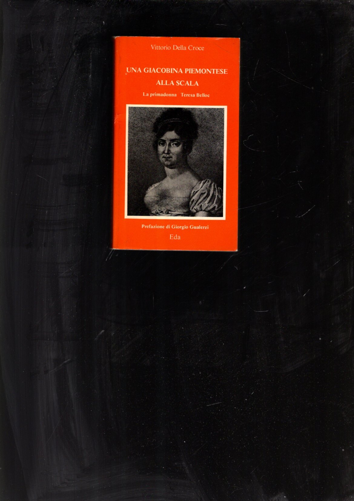 UNA GIACOBINA PIEMONTESE ALLA SCALA-LA PRIMADONNA TERESA BELLOE