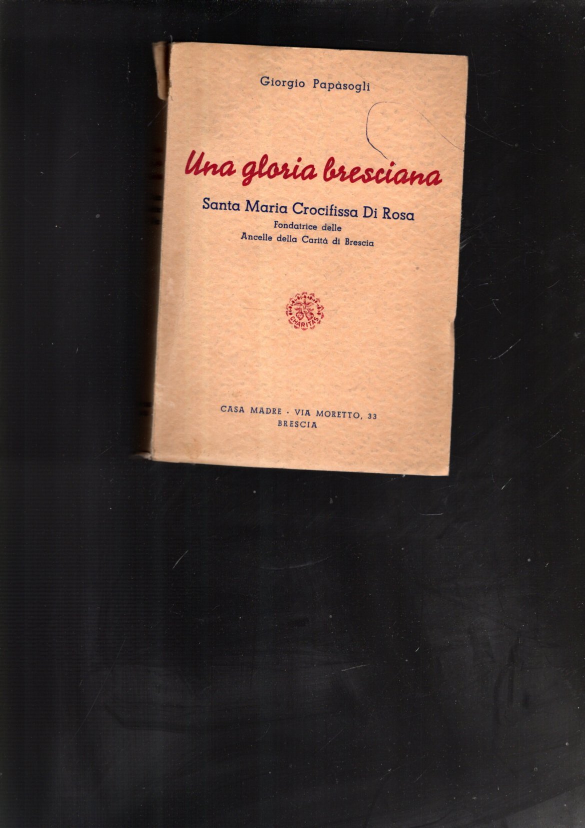 UNA GLORIA BRESCIANA SANTA MARIA DI CROCIFISSA DI ROSA