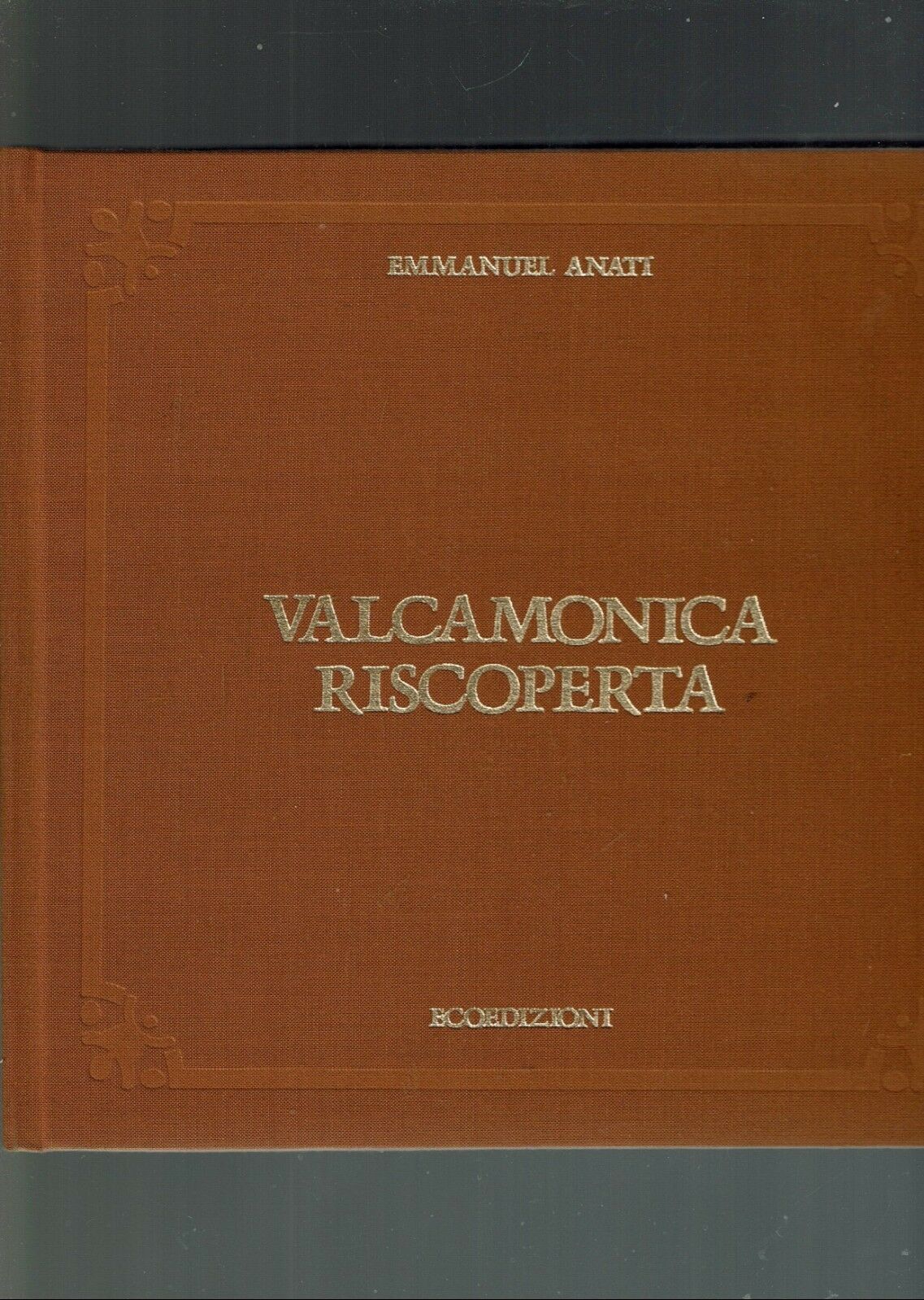 VALCAMONICA RISCOPERTA ** EMMANUEL ANATI
