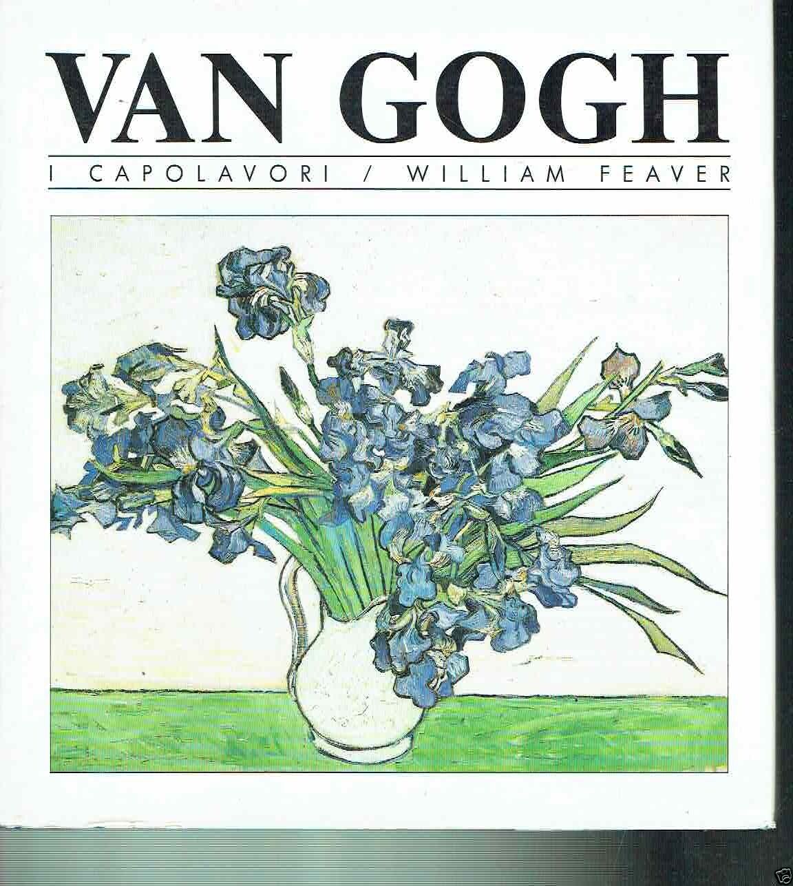 VAN GOGH I CAPOLAVORI ** W. FEAVER