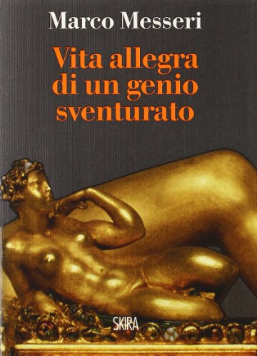 Vita allegra di un genio sventurato