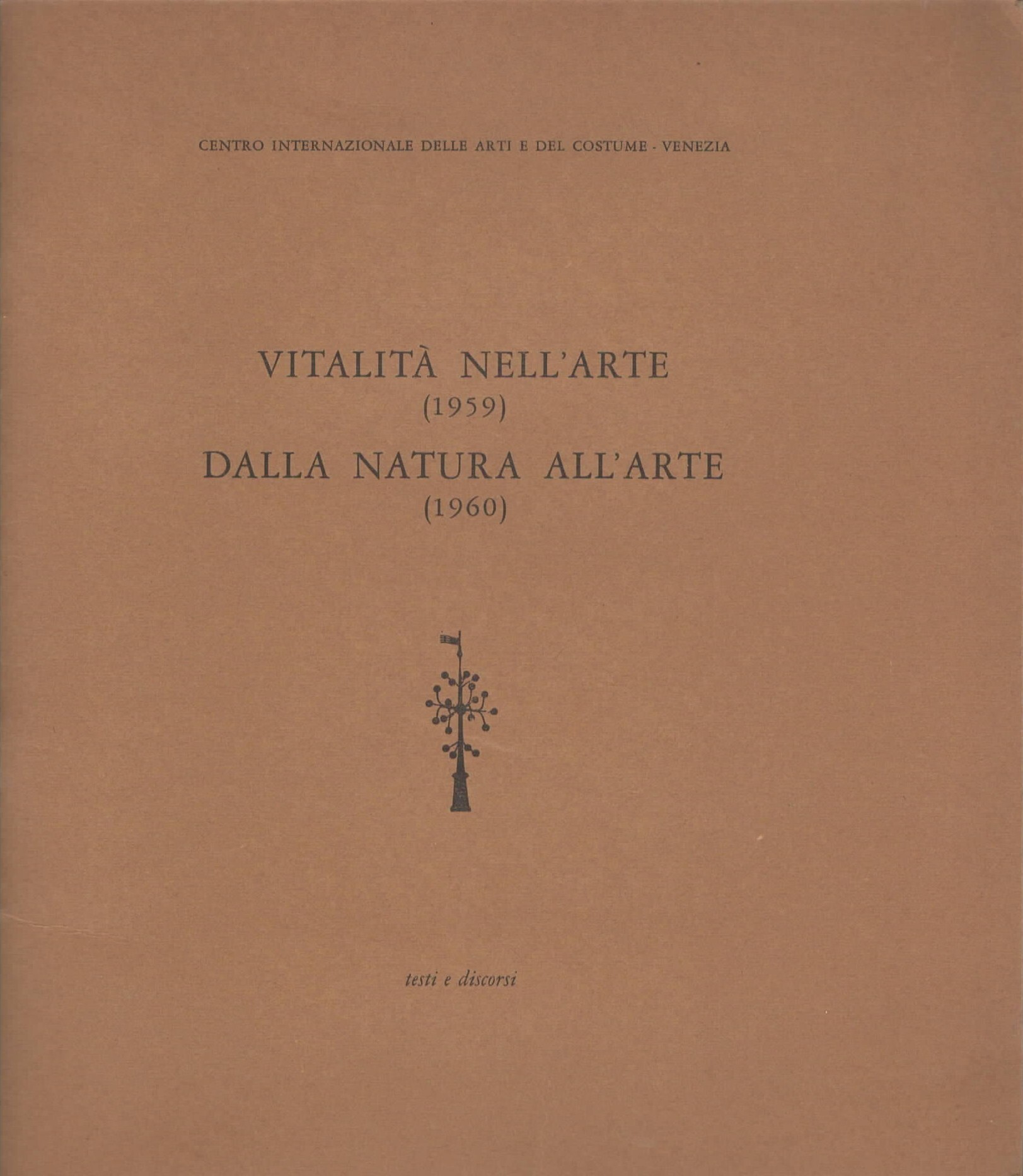 Vitalità nell'arte 1959 Dalla natura all'arte 1960 testi e discorsi