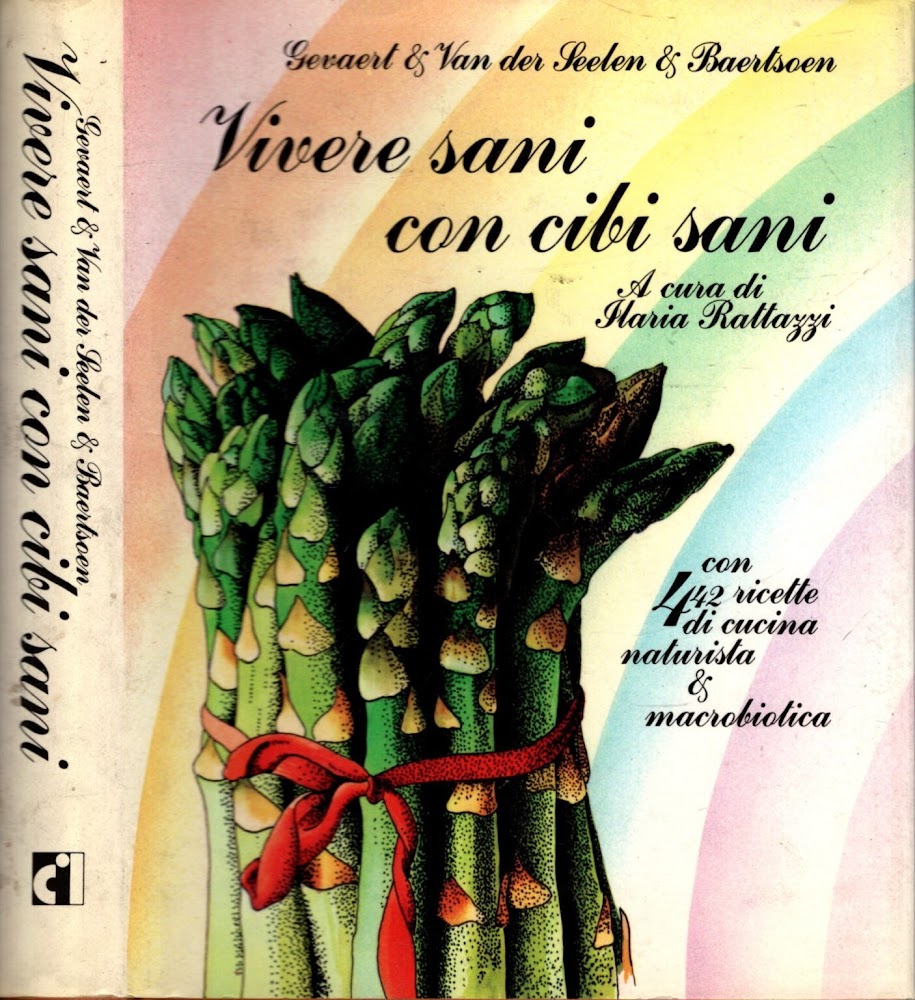 Vivere sani con cibi sani. Con 442 ricette di cucina …