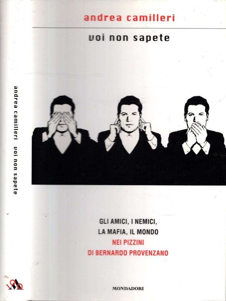 Voi non sapete. Gli amici, i nemici, la mafia, il …