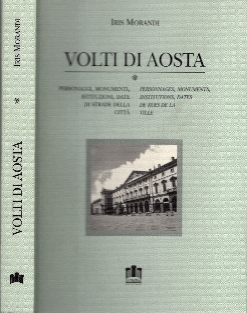 Volti di Aosta. Personaggi, monumenti, istituzioni, date di strade della …