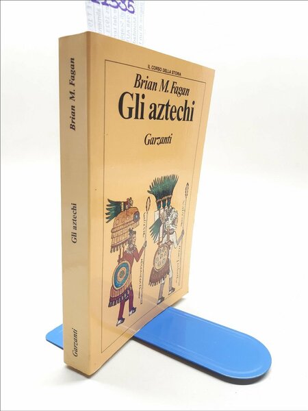 Brian M. Fagan Gli Atzechi Garzanti 1989 1∞ edizione