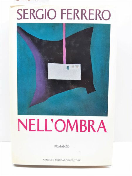 Sergio Ferrero Nell'ombra romanzo Mondadori 1∞ edizione 1989 autografato