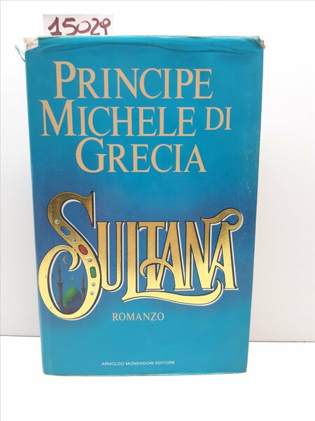 Principe Michele di Grecia Sultana Mondadori 1° edizione 1984