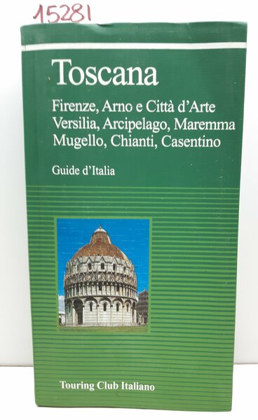 Toscana Firenze Arno e città d'arte Versilia arcipelago Maremma Mugello …