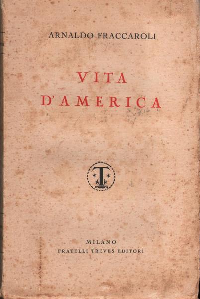 Vita D'america Arnaldo Fraccaroli Milano 1929 Treves