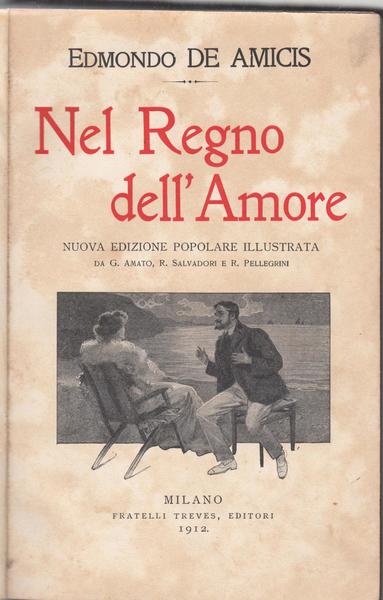 Edmondo De Amicis-Nel Regno Dell'amore-Treves 1912- L2417