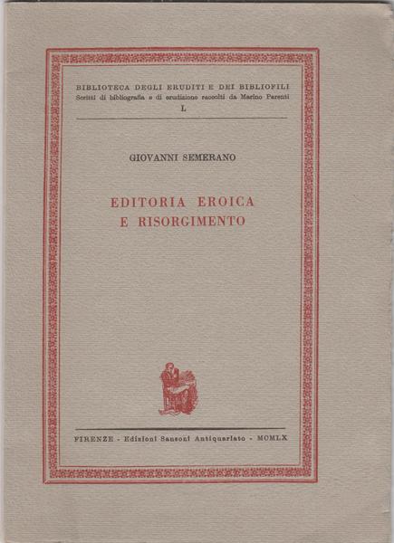 G. Semeraro Editoria Storica E Risorgimento Sansoni 1960 L5505b