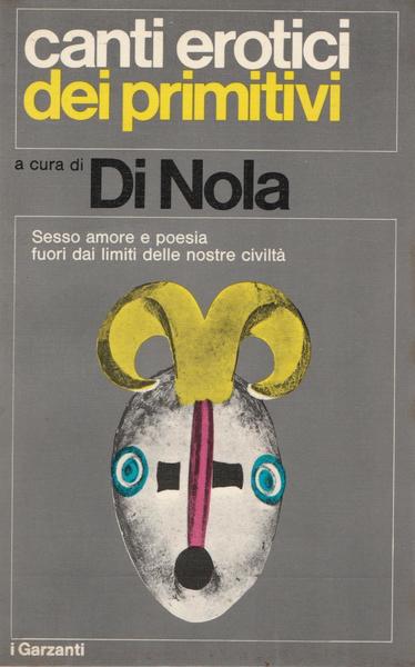 A. Di Nola Canti Erotici Dei Primitivi Garzanti 1971 1∞ …