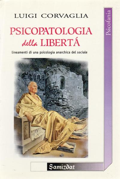 L. Corvaglia Psicopatologia Della Libert‡ Ed Samizdat 2000 L5824