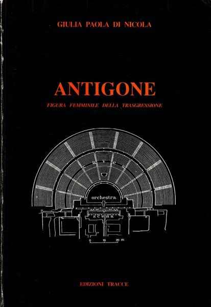 G. P. Di Nicola Antigone Figura Femminile Della Trasgressione Ed. …