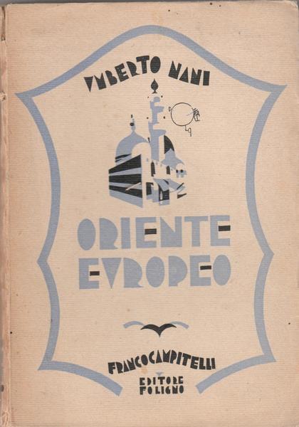 U. Nani Oriente Europeo Cippitelli Editore Foligno 1930 L5913