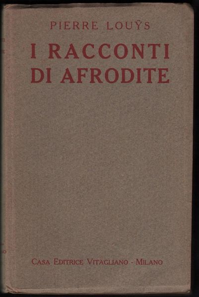 I Racconti Di Afrodite-Pierre Louys-Ed. Vitagliano-Milano 1921-L659
