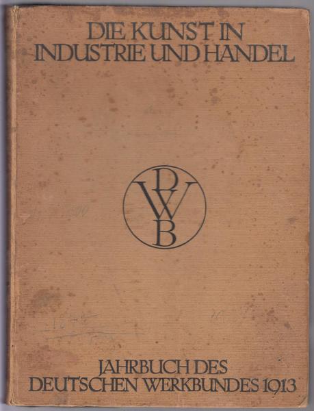 Die Kunst In Industrie Und Handel-Jahrbuch Des Deutschen Werkbundes 1913