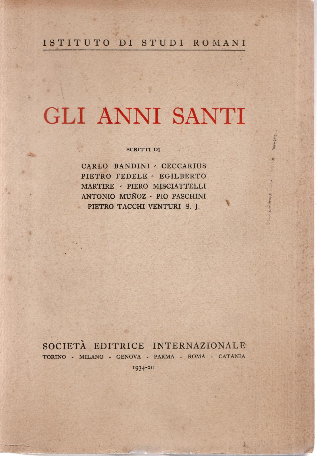 Aa.Vv.-Gli Anni Santi Soc. Editrice Internazionale 1934-L4133
