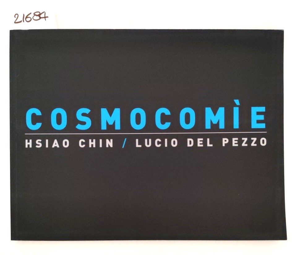 Aa.Vv. Cosmocomìe. Hsiao Chin / Lucio Del Pezzo Bieffe Recanati …