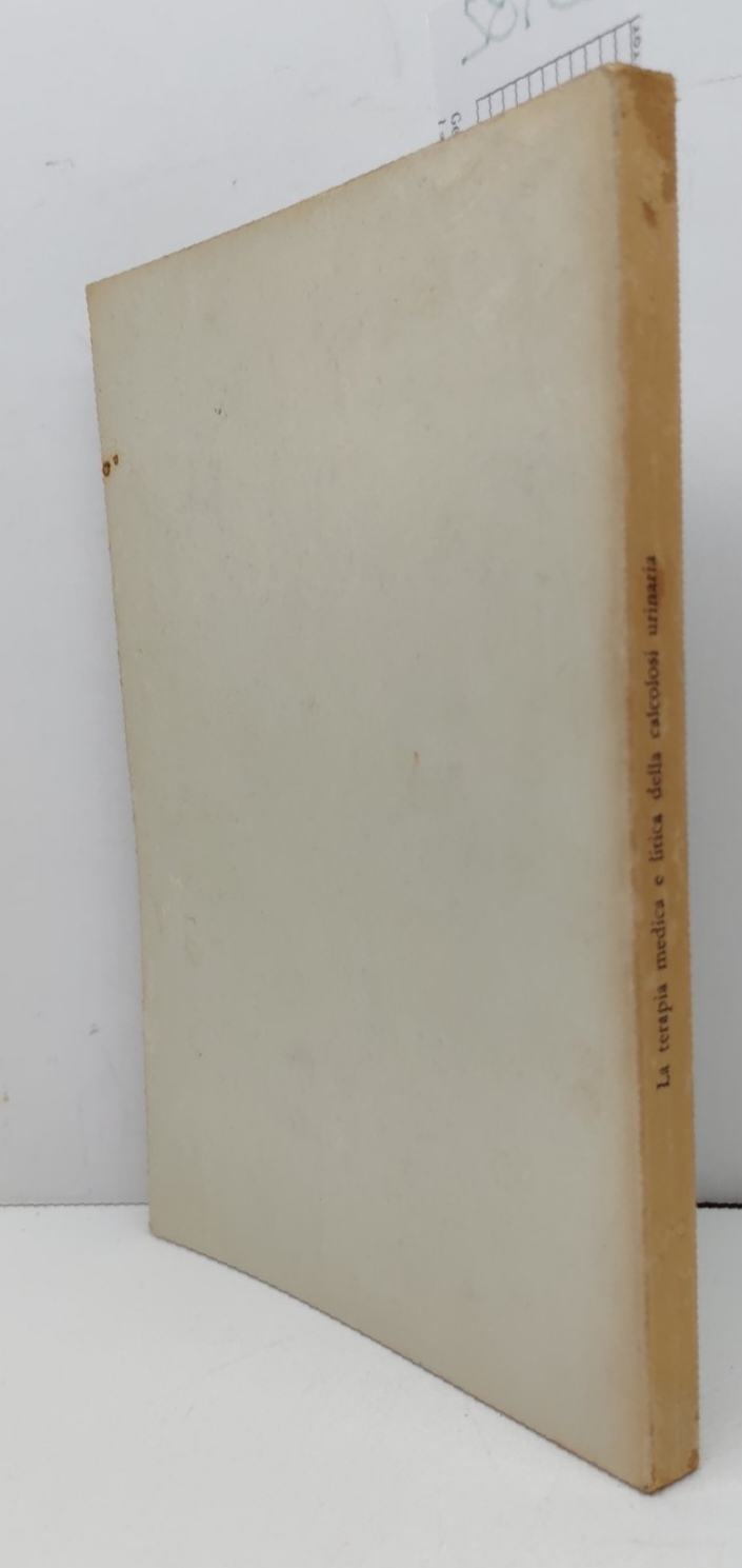 Aa.Vv. La terapia medica e litica della calcolosi urinaria 1965