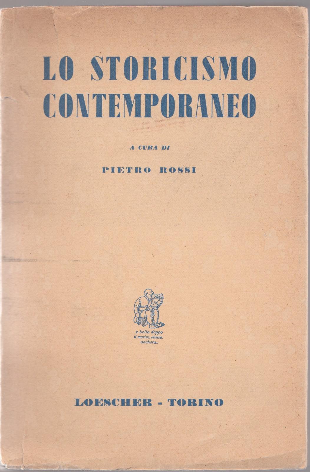 Aa.Vv. Lo Storicismo Contemporaneo A Cura Di Pietro Rossi-Loescher Ed.1968-L4186