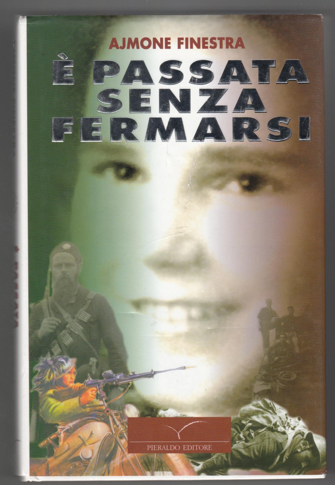 Ajmone Finestra-E' Passata Senza Fermarsi-Pieraldo Edit. 2001 1∞ Edizione-L2730