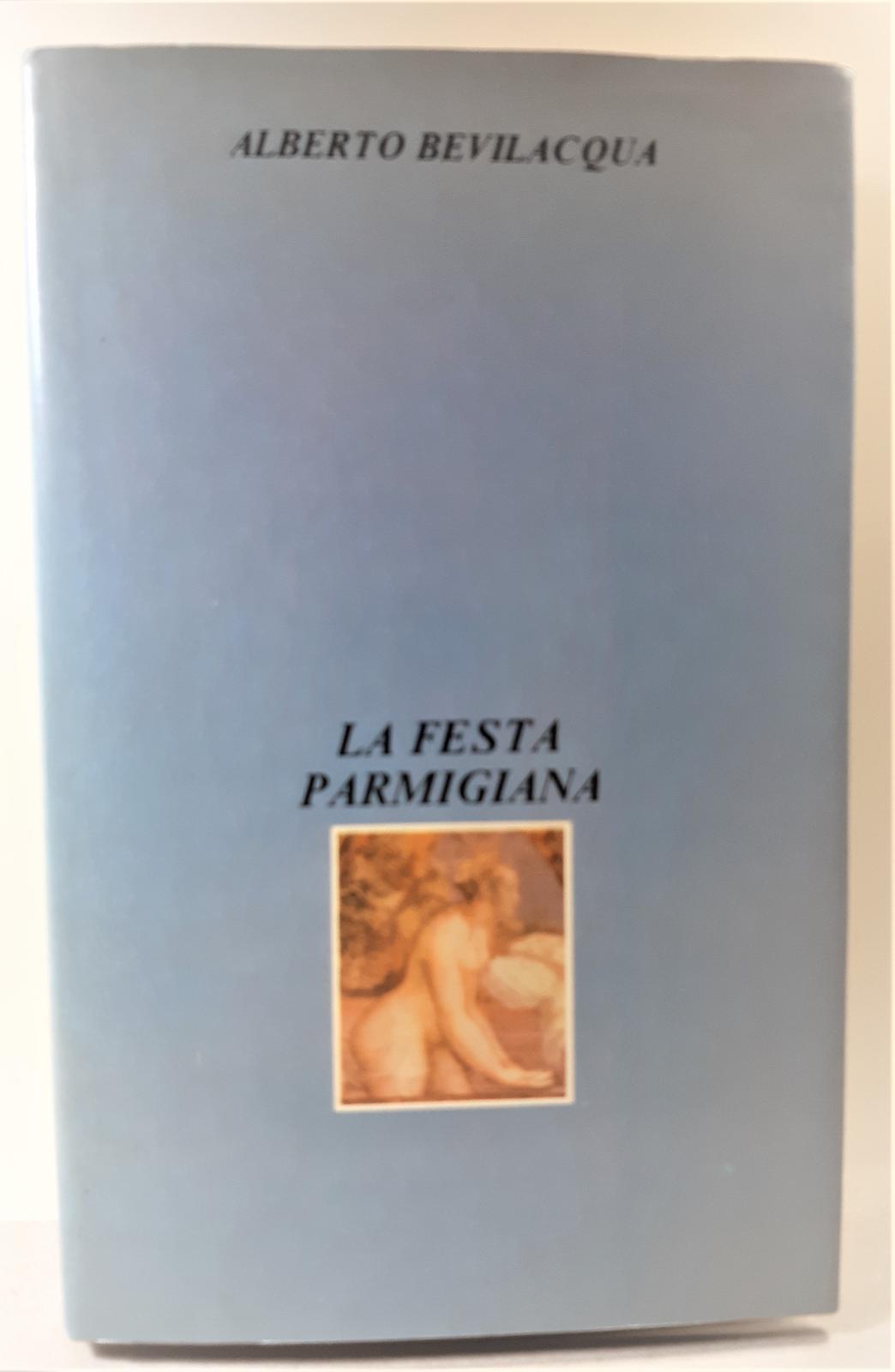 Alberto Bevilacqua La festa parmigiana Club italiano dei lettori 1980