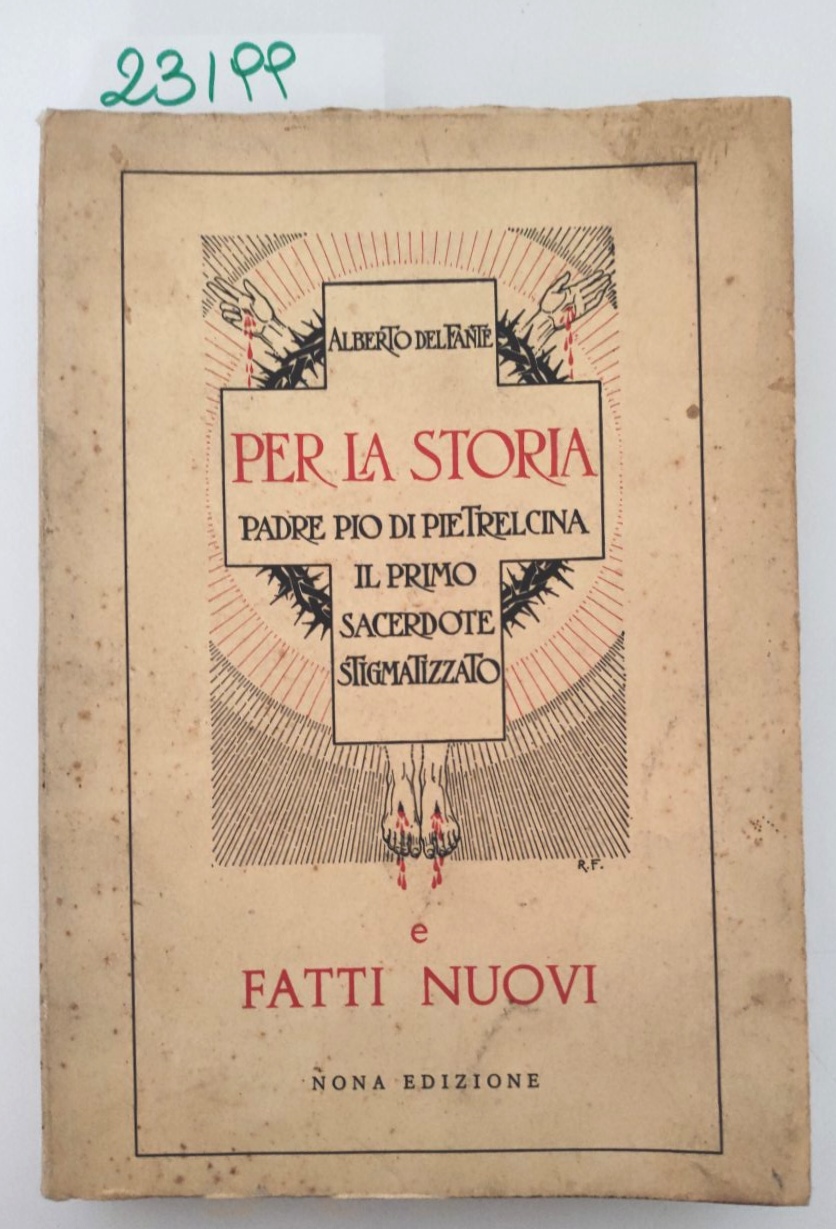Alberto del Fante Per la storia Padre Pio da Pietrelcina …