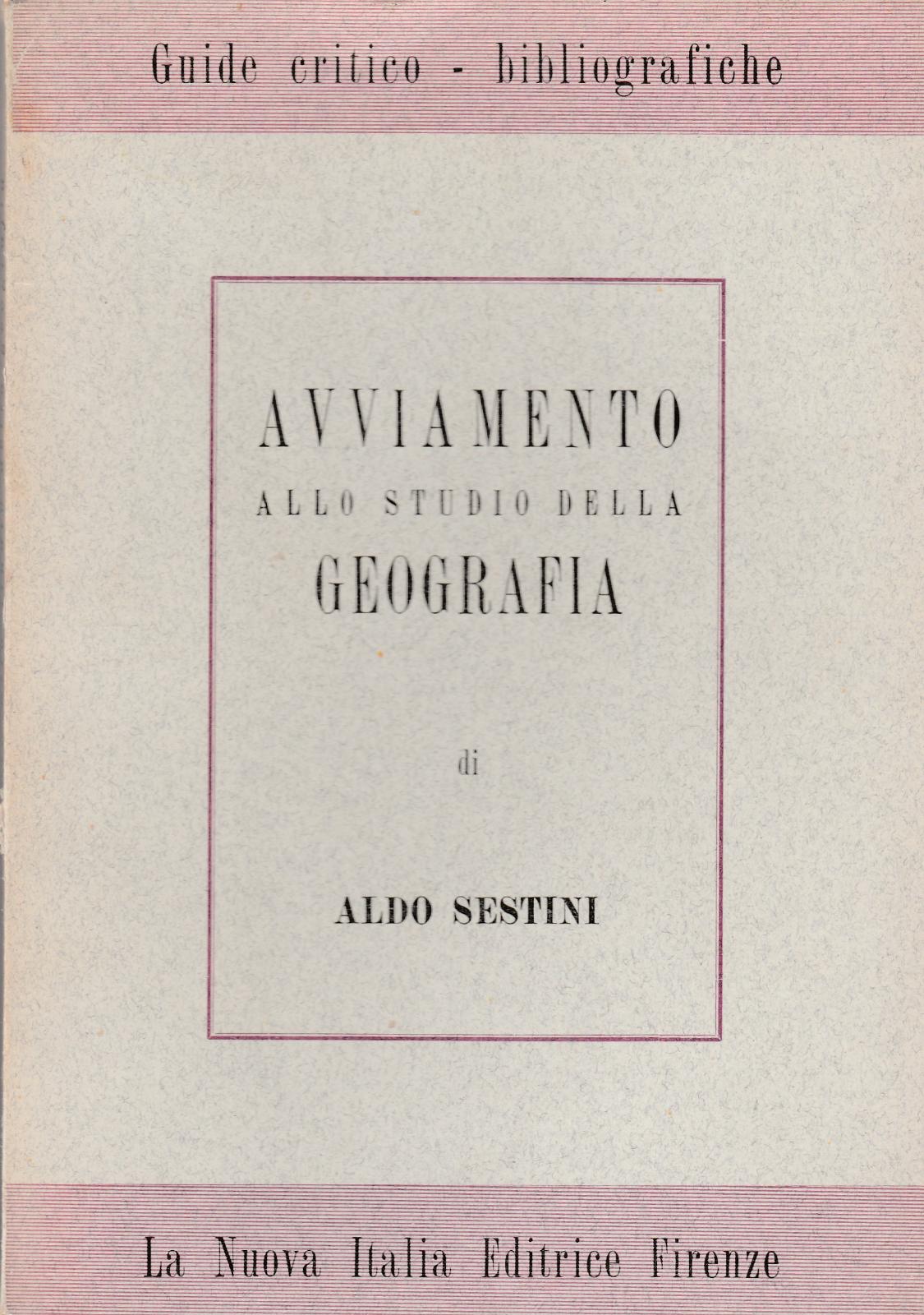 Aldo Sestini-Avviamento Allo Studio Della Geografia-Nuova Italia 1953-L4294