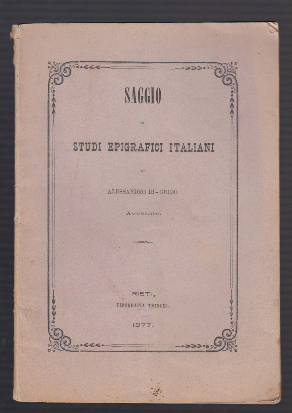 Alessandro Di Guido-Saggio Di Studi Epigrafici Italiani-Rieti 1877-L3135