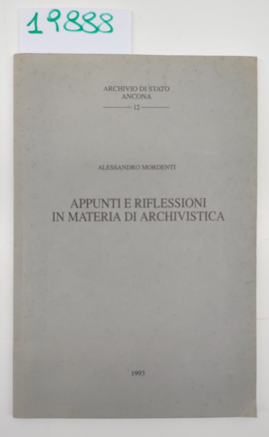 Alessandro Mordenti Appunti e riflessioni in materia di archivistica 1993 …