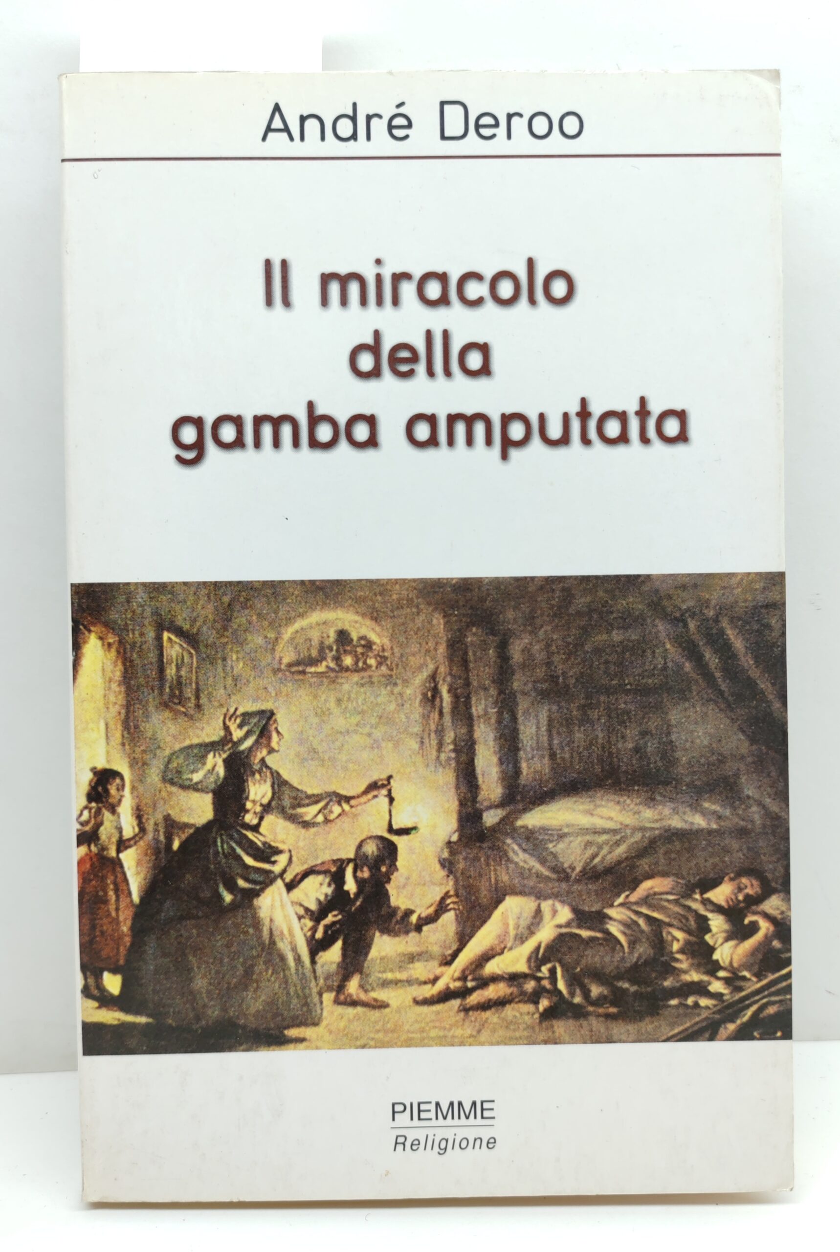 Andre Deroo Il Miracolo della gamba amputata Piemme 1 edizione …