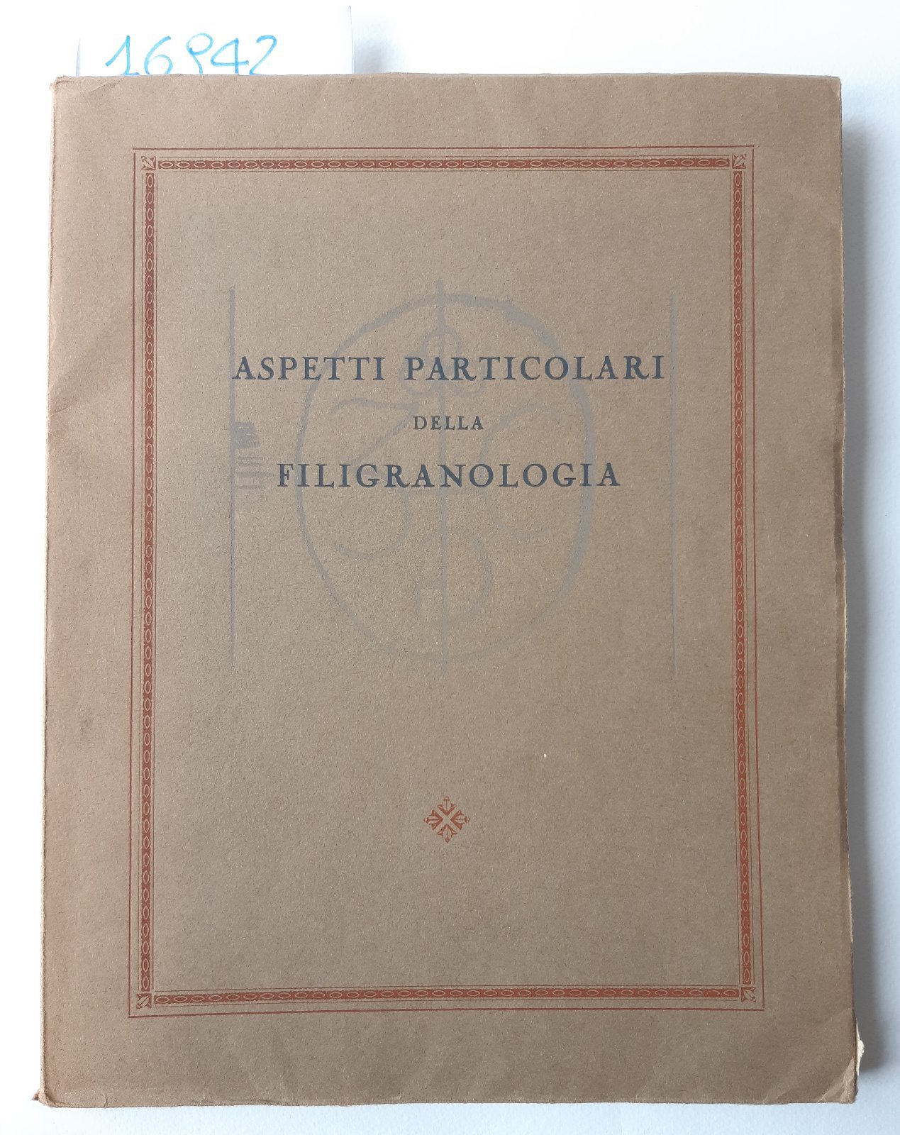 Andrea Gasparinetti Aspetti particolari della filigraniologia Officine Grafiche Esperia 1964