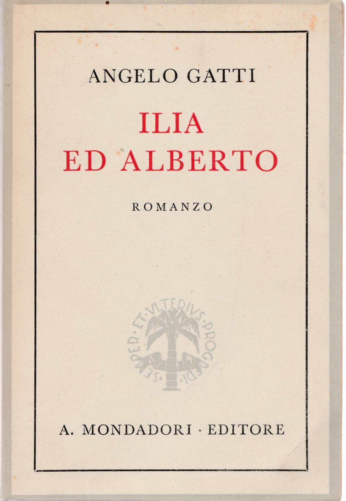 Angelo Gatti Ilia E Alberto 8∞ Edizione Mondadori 1941 L5725