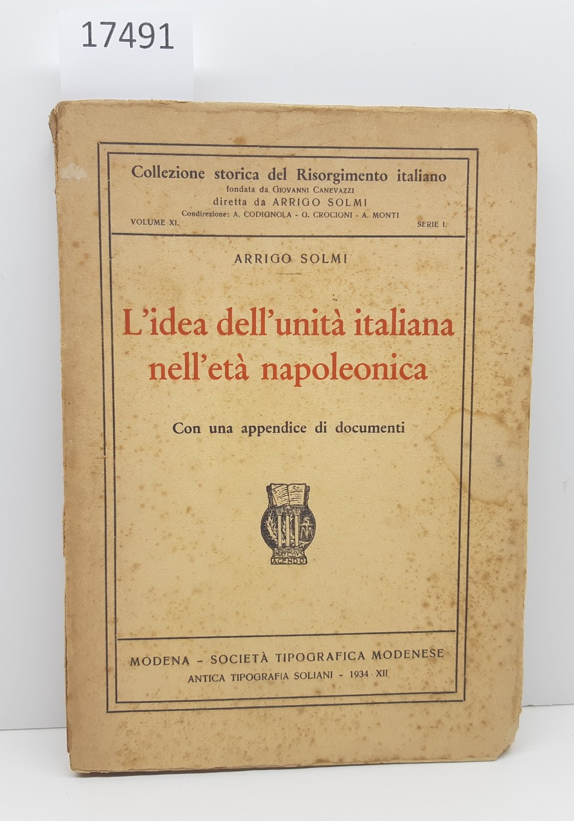 Arrigo Solmi L'idea dell'unit‡ italiana nell'et‡ Napoleonica Societ‡ tipografica Modenese …