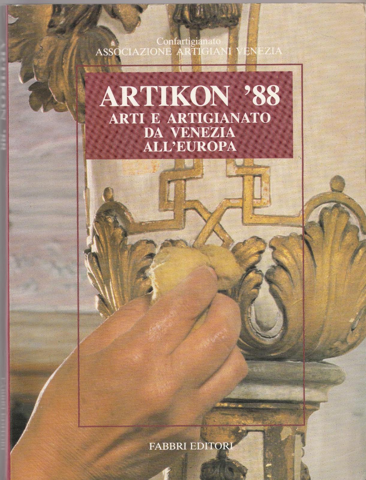 Artikon'88 Arti E Artigianato Da Venezia All'europa Fabbri Ed. 1988-L4868