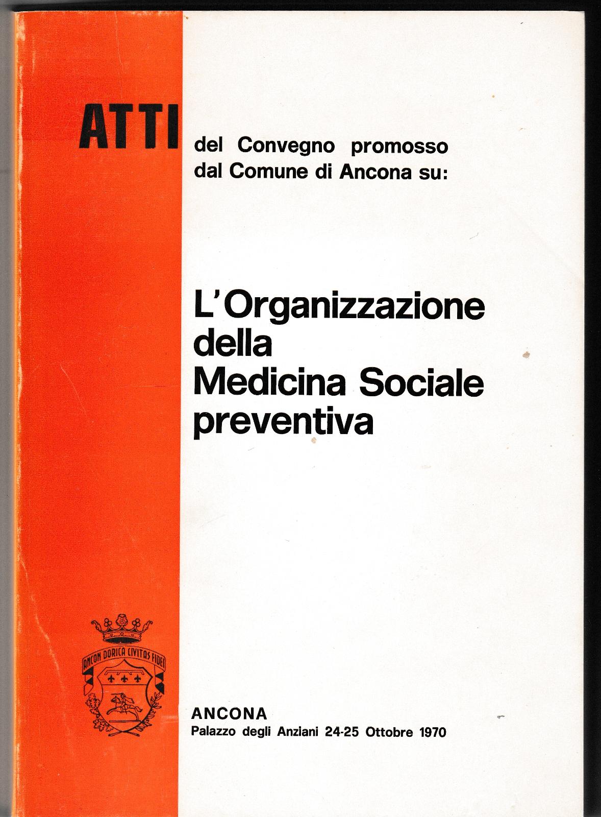 Atti Convegno Comune Di Ancona Su L'organizzazione Medicina Sociale 1971 …